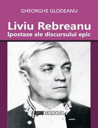 coperta carte liviu rebreanu. ipostaze ale discursului epic de gheorghe glodeanu